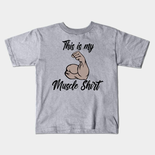 This is my Muscle Shirt Kids T-Shirt by KayBee Gift Shop